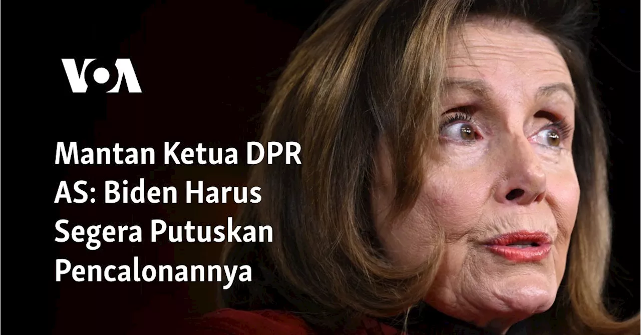 Mantan Ketua DPR AS: Biden Harus Segera Putuskan Pencalonannya