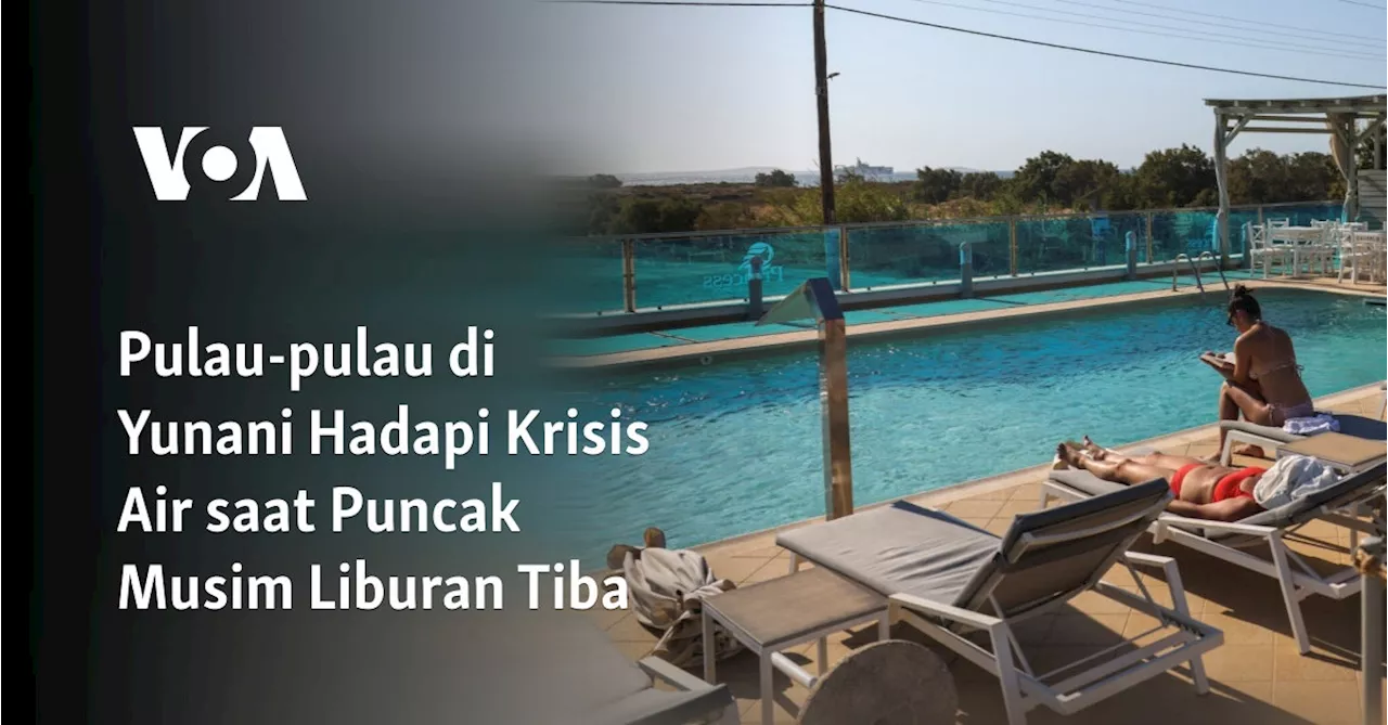 Pulau-pulau di Yunani Hadapi Krisis Air saat Puncak Musim Liburan Tiba