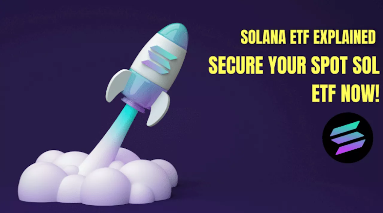 Solana ETF Explained: How to Secure Your Spot SOL ETF in Simple Steps!