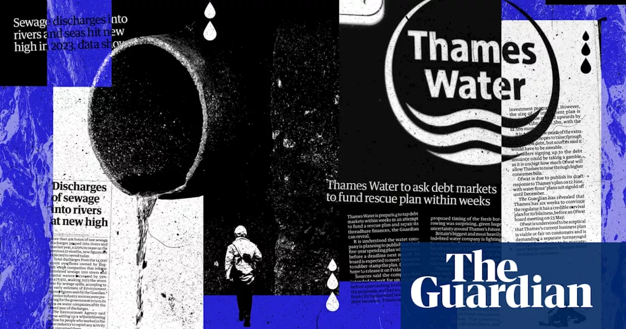 Debt, sewage and dividends: the rising tide of Thames Water’s troubles