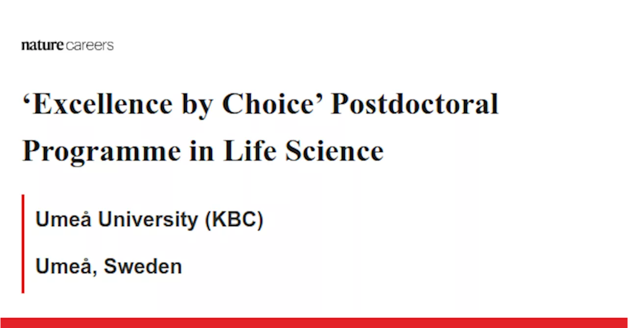 ‘Excellence by Choice’ Postdoctoral Programme in Life Science - Umeå, Sweden job with Umeå University (KBC)