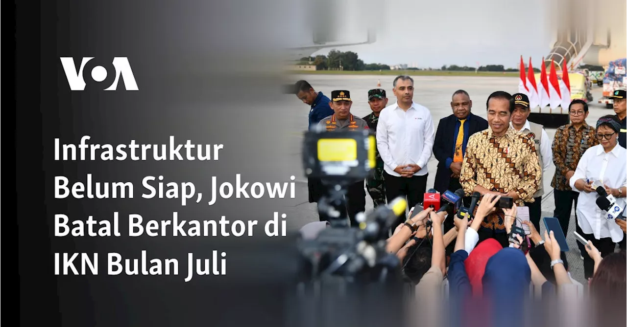 Infrastruktur Belum Siap, Jokowi Batal Berkantor di IKN Bulan Juli