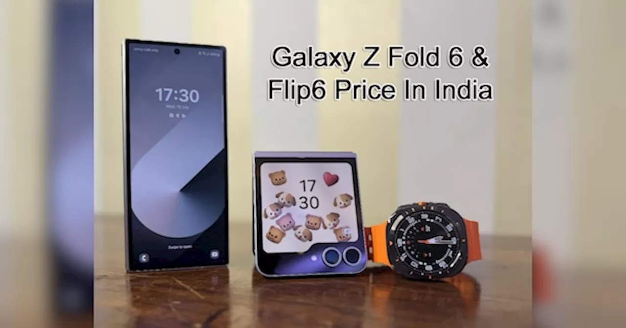 Samsung Galaxy Z Fold 6 & Flip6 Price In India: अब की बार 2 लाख पार! सैमसंग ने लॉन्च किया अब तक का सबसे महंगा फोन