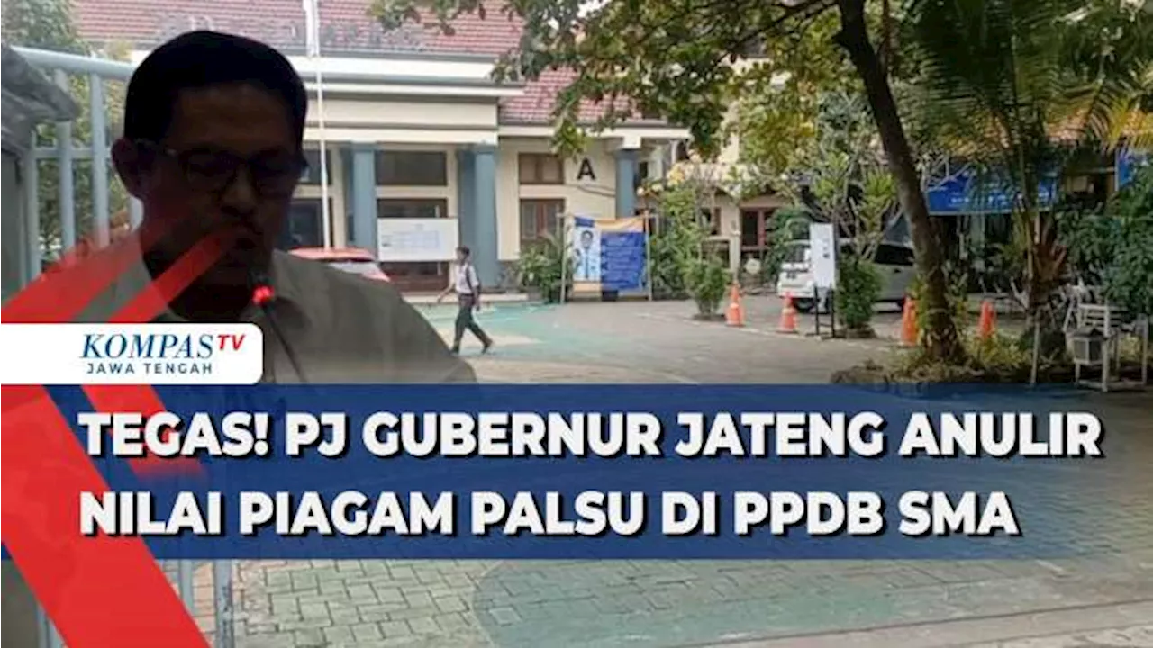 Tegas! Pj Gubernur Jateng Anulir Nilai Piagam Palsu di PPDB SMA