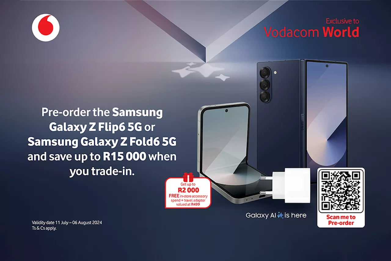 Huge Vodacom World pre-order deals on the Samsung Galaxy Z Fold6 and Galaxy Z Flip6