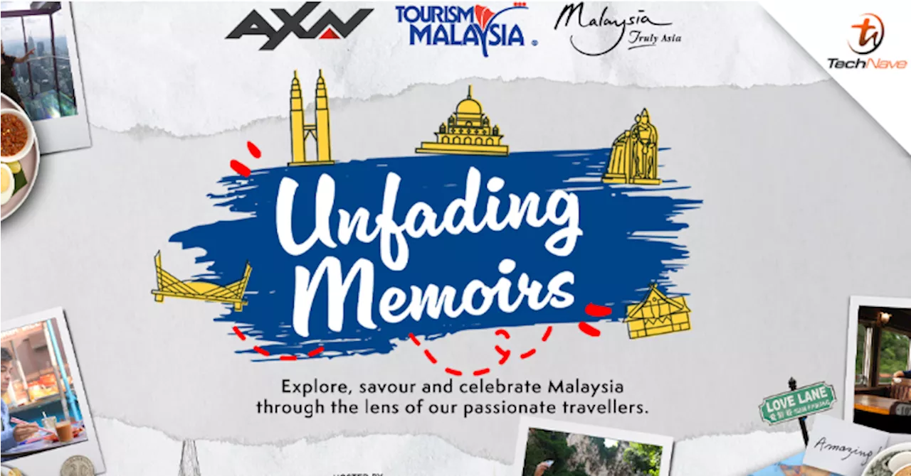 AXN Asia x Tourism Malaysia 'Unfading Memoirs' travelogue to feature Malaysia's diversity and uniqueness