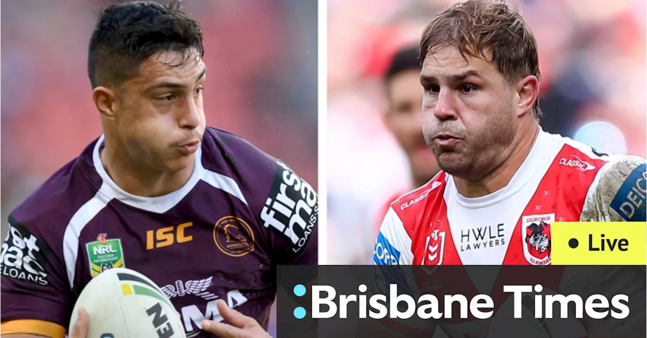 NRL round 19 LIVE: Brisbane Broncos v St George Illawarra Dragons