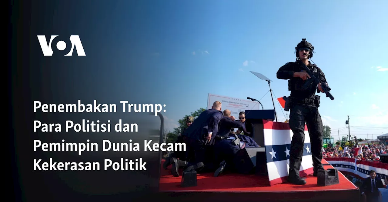 Penembakan Trump: Para Politisi dan Pemimpin Dunia Kecam Kekerasan Politik