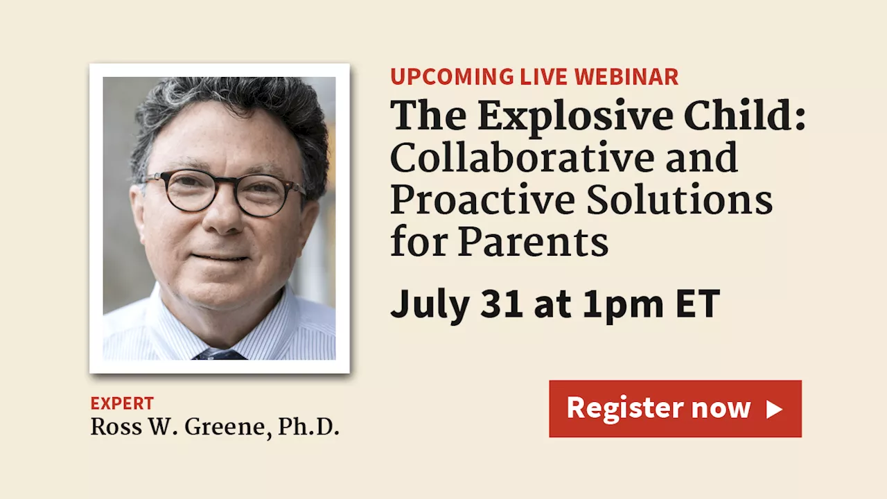 Live Webinar on July 31: The Explosive Child: Collaborative and Proactive Solutions for Parents