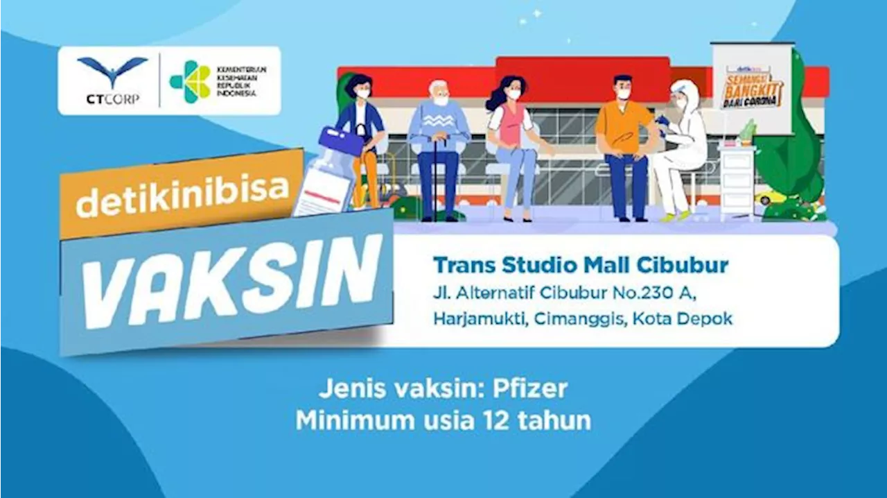 Vaksin Pfizer CT Corp Kini Bisa di Trans Studio Mall Cibubur