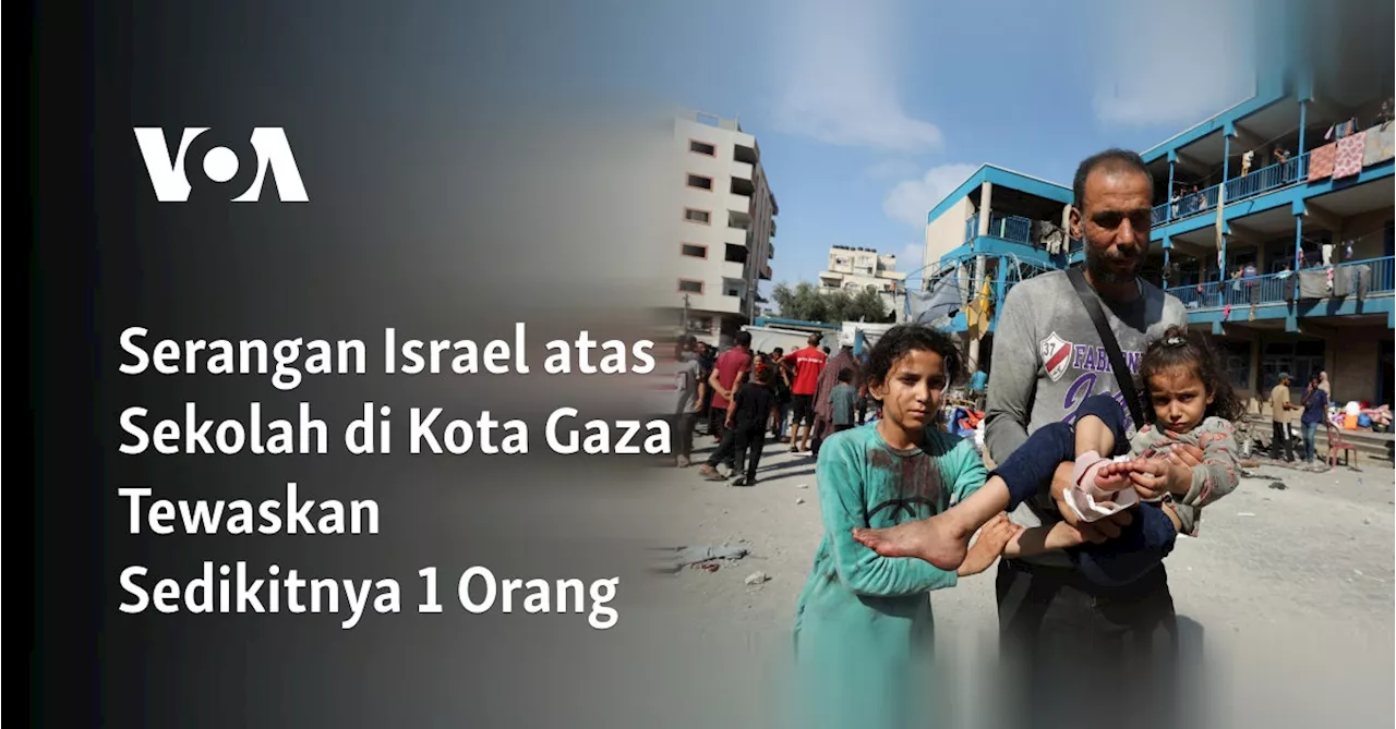 Serangan Israel atas Sekolah di Kota Gaza Tewaskan Sedikitnya 1 Orang