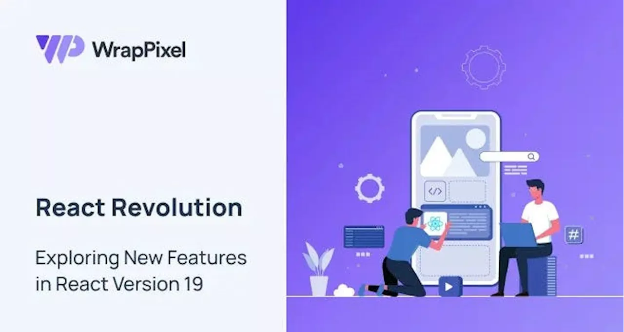 The New Features of React 19: What You Need to Know