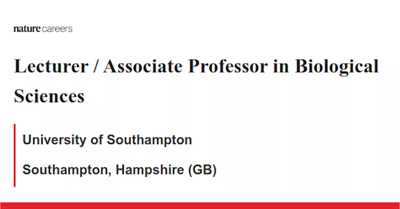 Lecturer / Associate Professor in Biological Sciences - Southampton, Hampshire (GB) job with University of Southampton