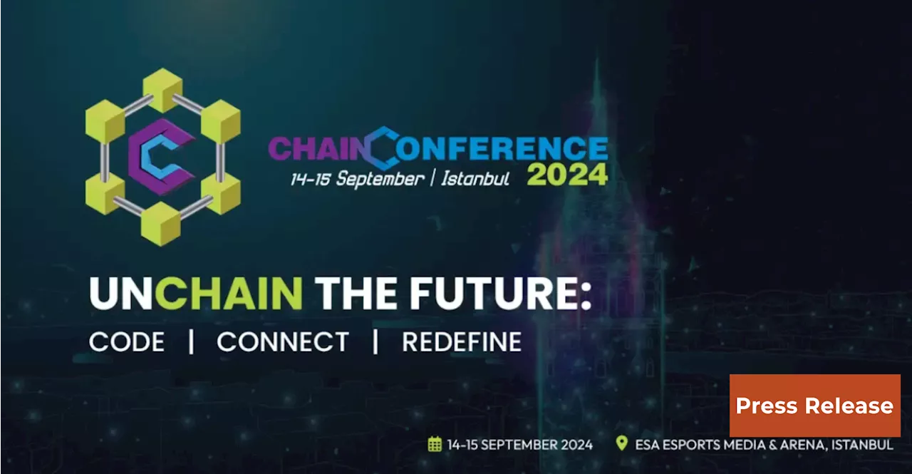 Chain Conference Istanbul 2024 To Take Place on September 14-15, 2024