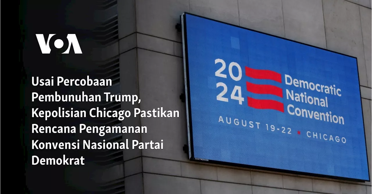 Usai Percobaan Pembunuhan Trump, Kepolisian Chicago Pastikan Rencana Pengamanan Konvensi Nasional Partai...