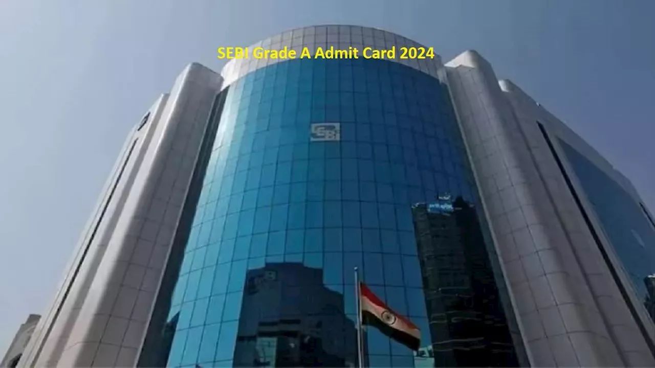 SEBI Grade A Admit Card 2024: सेबी असिस्टेंट मैनेजर भर्ती परीक्षा के लिए एडमिट कार्ड जारी, ये रहा डायरेक्ट लिंक