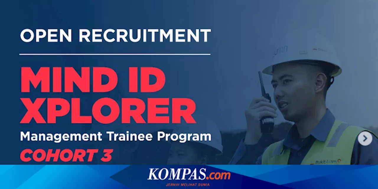 BUMN Tambang MIND ID Buka Lowongan Kerja untuk Semua Jurusan, Daftar di Xplorer.mind.id