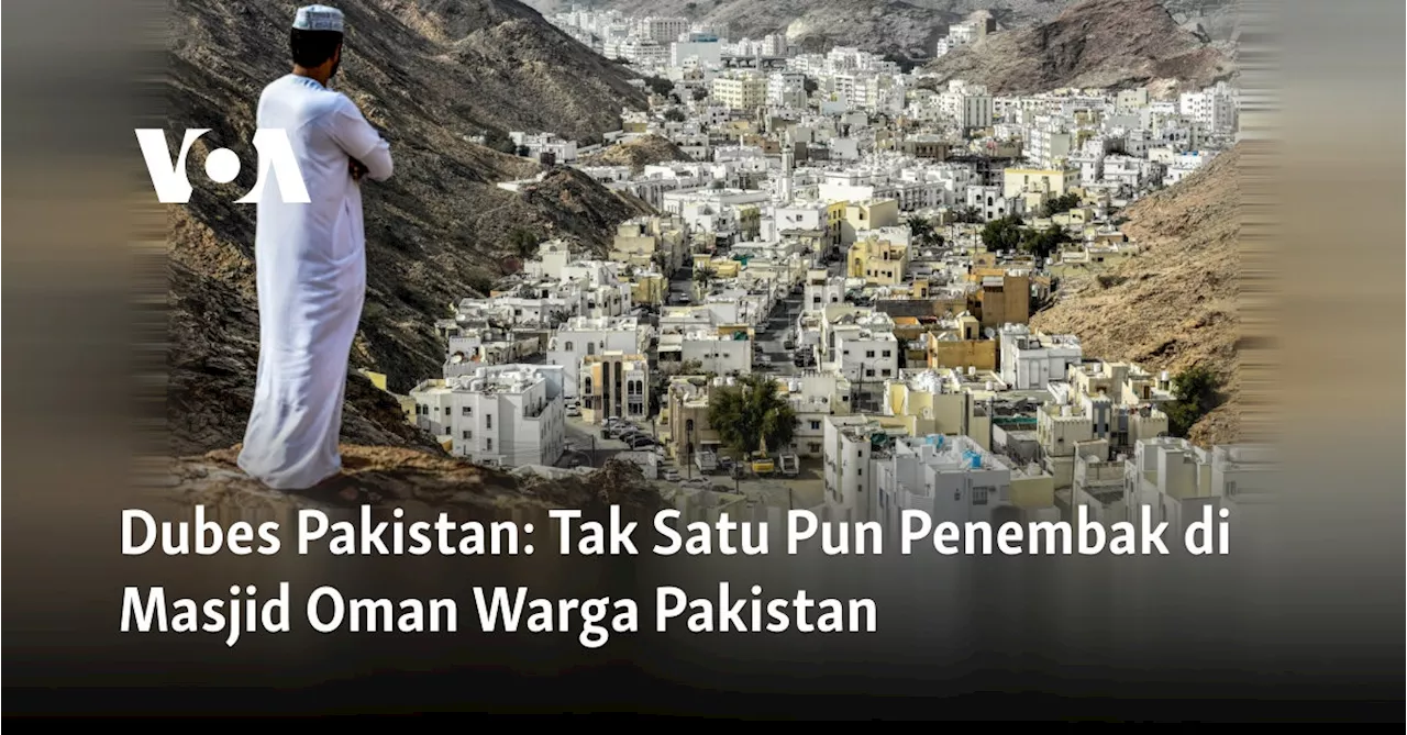 Dubes Pakistan: Tak Satu Pun Penembak di Masjid Oman Warga Pakistan