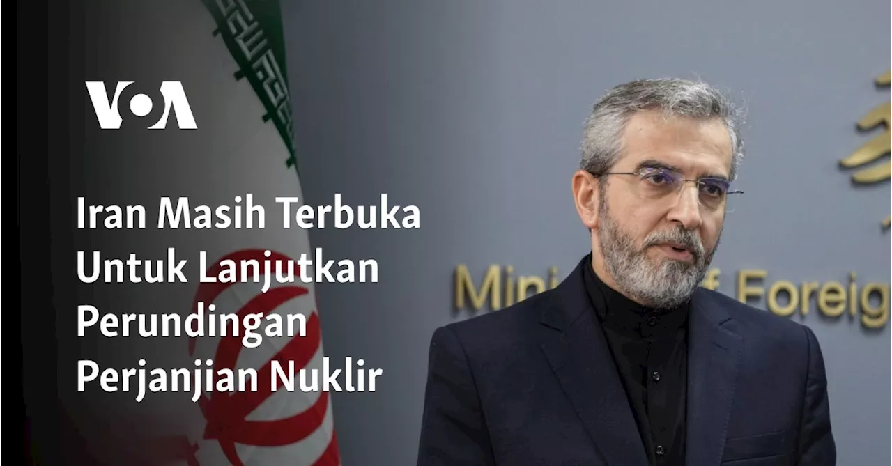 Iran Masih Terbuka Untuk Lanjutkan Perundingan Perjanjian Nuklir