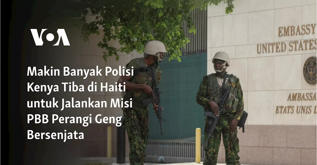 Makin Banyak Polisi Kenya Tiba di Haiti untuk Jalankan Misi PBB Perangi Geng Bersenjata