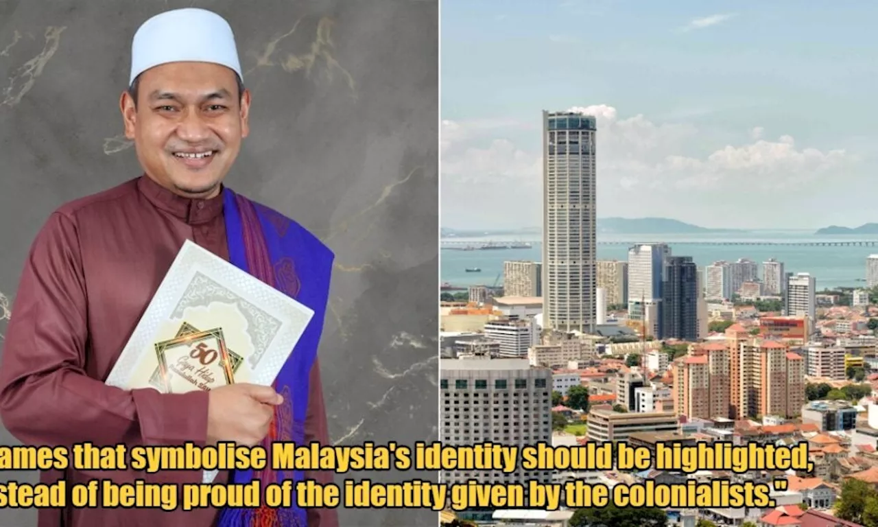 PAS MP Wants Government to Consider Changing George Town's Name Back to Tanjung Penaga