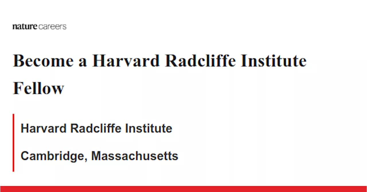 Become a Harvard Radcliffe Institute Fellow - Cambridge, Massachusetts job with Harvard Radcliffe Institute