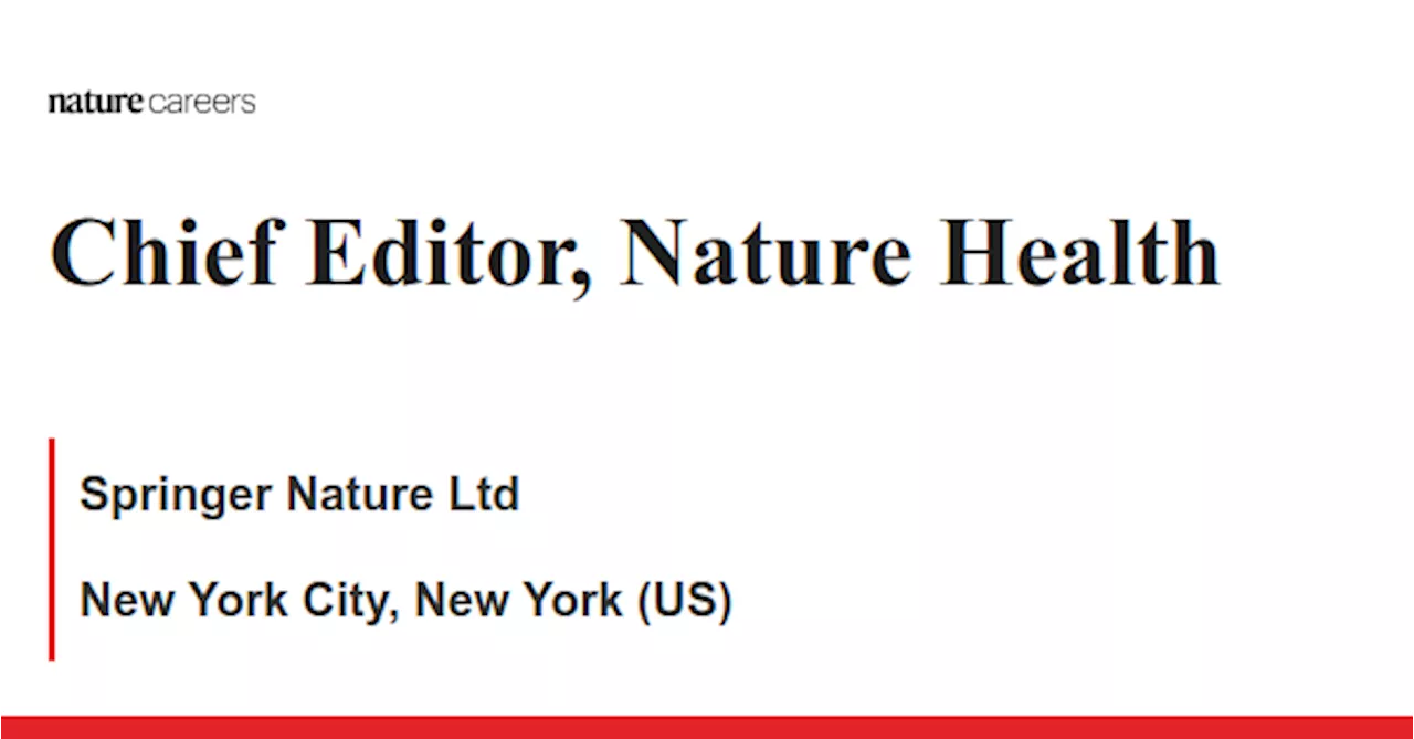 Chief Editor, Nature Health - New York City, New York (US) job with Springer Nature Ltd