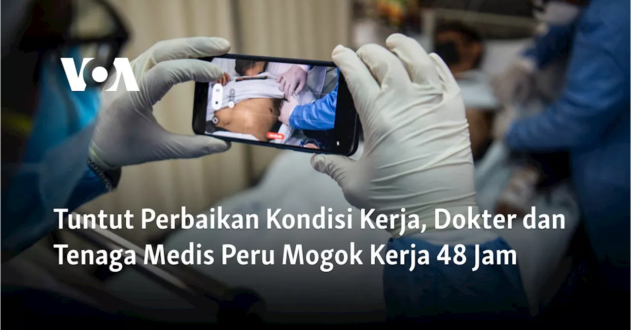 Tuntut Perbaikan Kondisi Kerja, Dokter dan Tenaga Medis Peru Mogok Kerja 48 Jam