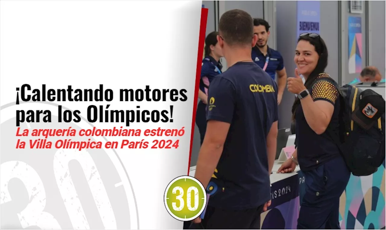 La arquería colombiana estrenó la Villa Olímpica en París 2024