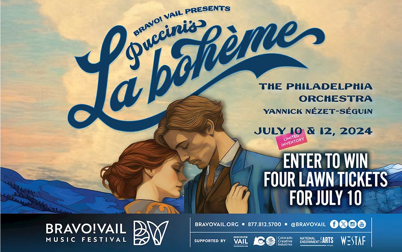 Enter to win four lawn tickets to Bravo! Vail Music Festival's PUCCINI'S LA BOHÈME performance by The Philadelphia Orchestra on July 10 at 6 p.m. at the Gerald R. Ford Amphitheater