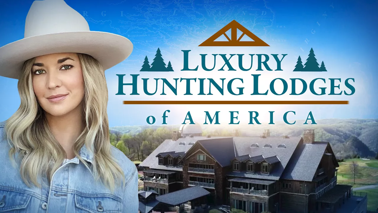 Visit prized hunting, fishing resorts in new season of 'Luxury Hunting Lodges': 'Disney of the Outdoors'