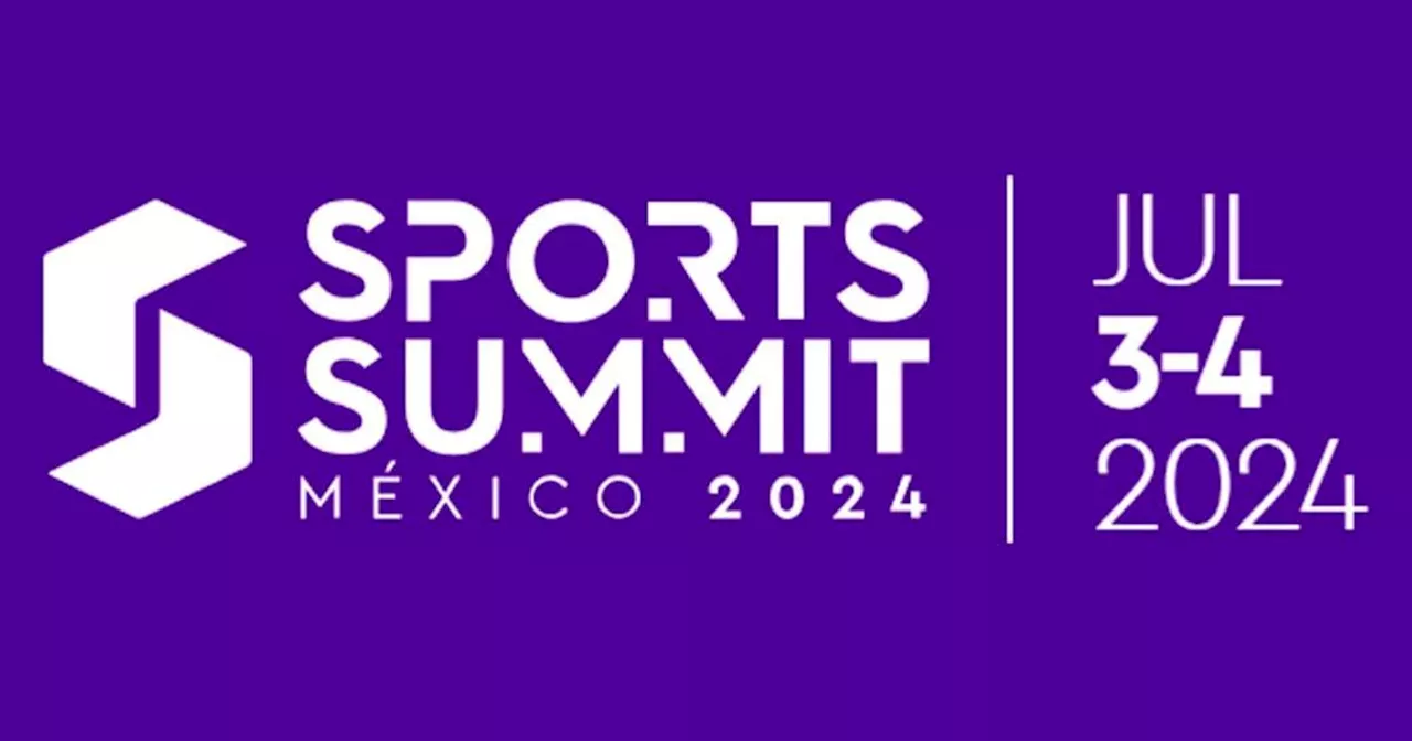 Sports Summit México 2024 vuelve a CDMX con los temas más importantes de la industria del deporte