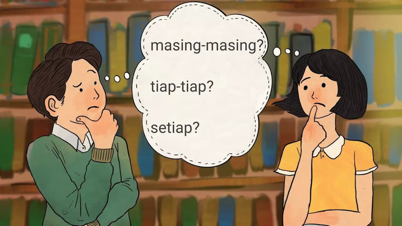 Penggunaan ”Masing-masing”, ”Tiap-tiap”, dan ”Setiap” dalam Kalimat