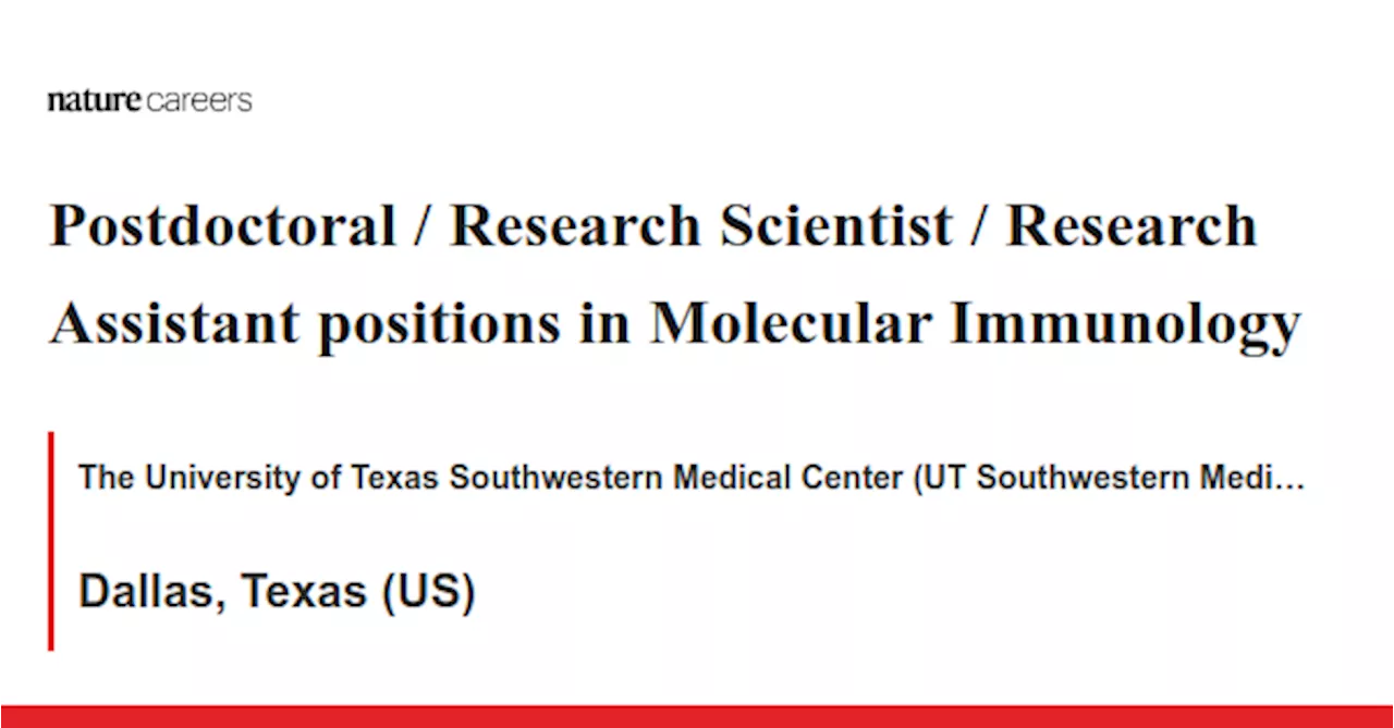 Postdoctoral / Research Scientist / Research Assistant positions in Molecular Immunology - Dallas, Texas (US) job with The University of Texas Southwestern Medical Center (UT Southwestern Medical Center)