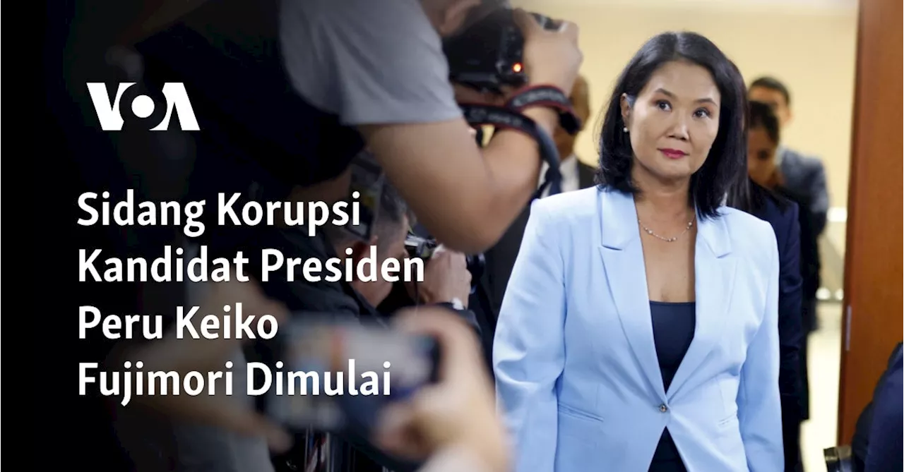 Sidang Korupsi Kandidat Presiden Peru Keiko Fujimori Dimulai