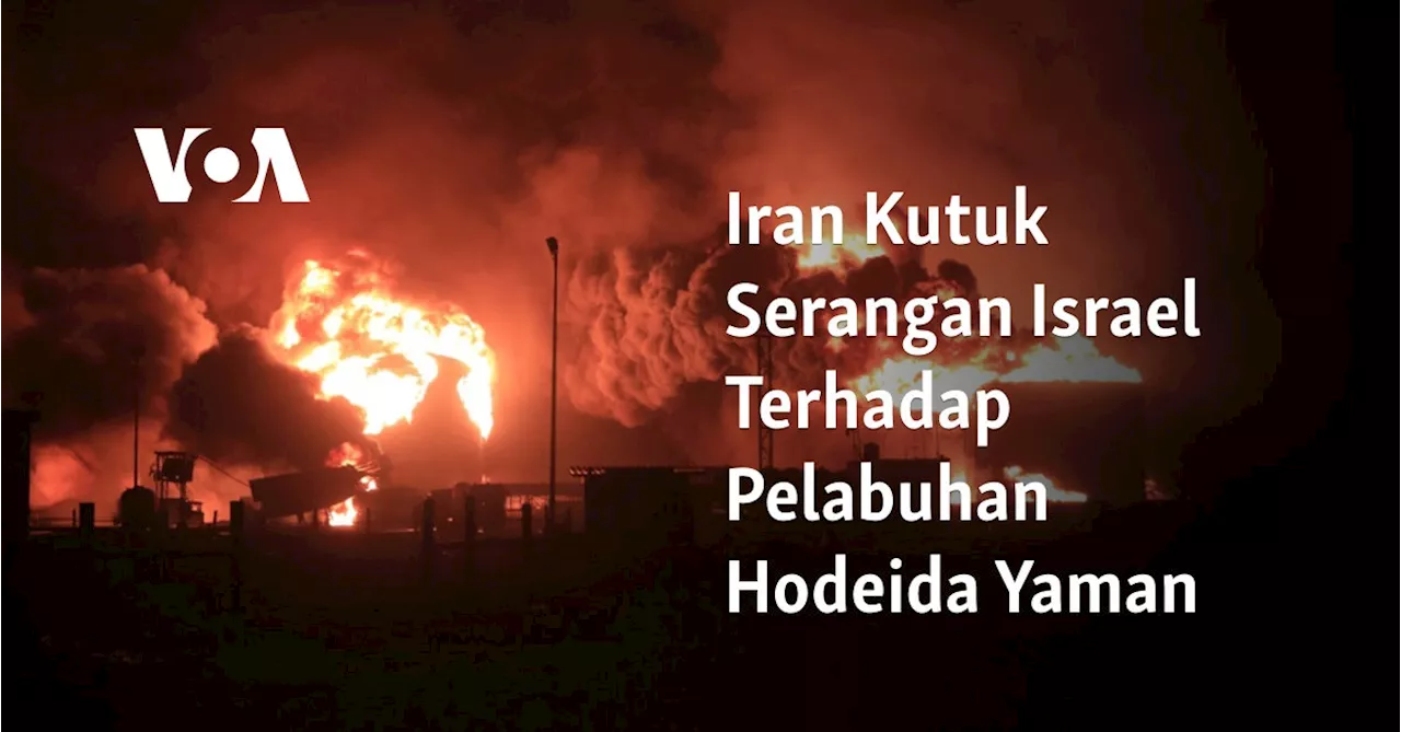 Iran Kutuk Serangan Israel Terhadap Pelabuhan Hodeida Yaman