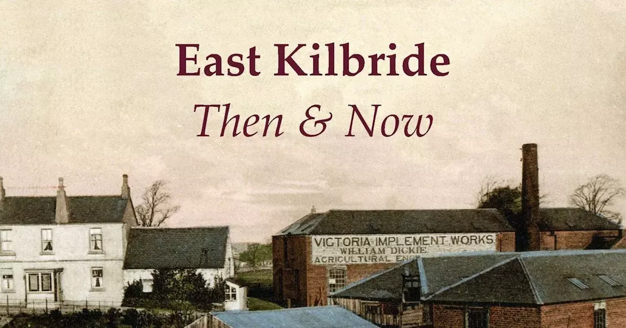 New East Kilbride history book shows how town has developed over 100 years