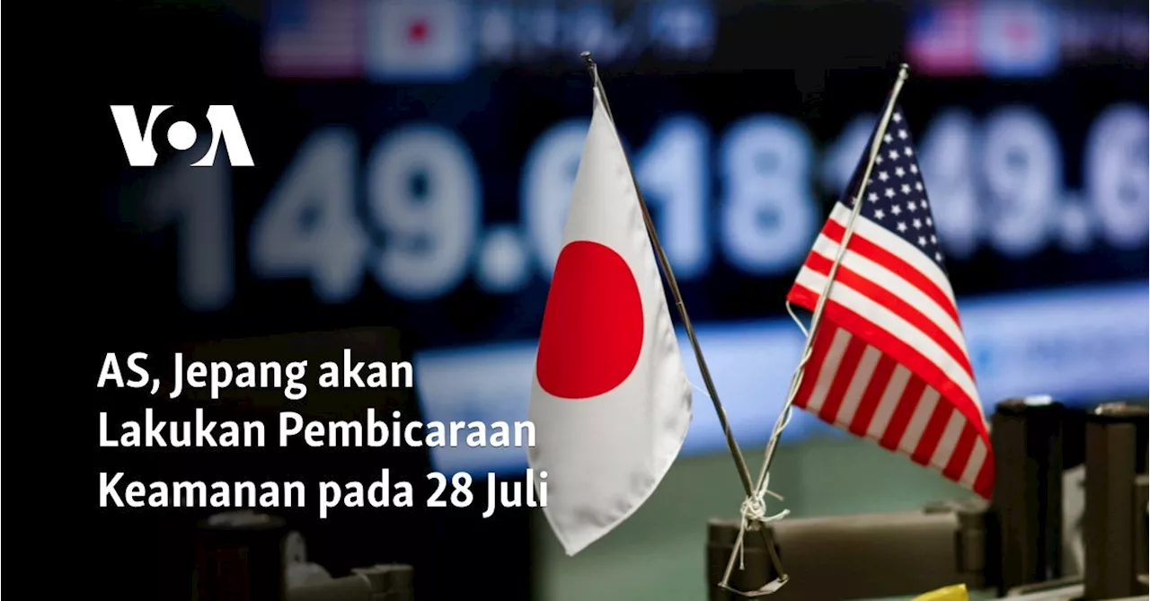 AS, Jepang akan Lakukan Pembicaraan Keamanan pada 28 Juli