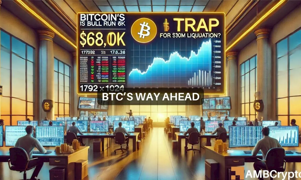 Bitcoin’s bull run to $68K: A trap for $30M in liquidation?