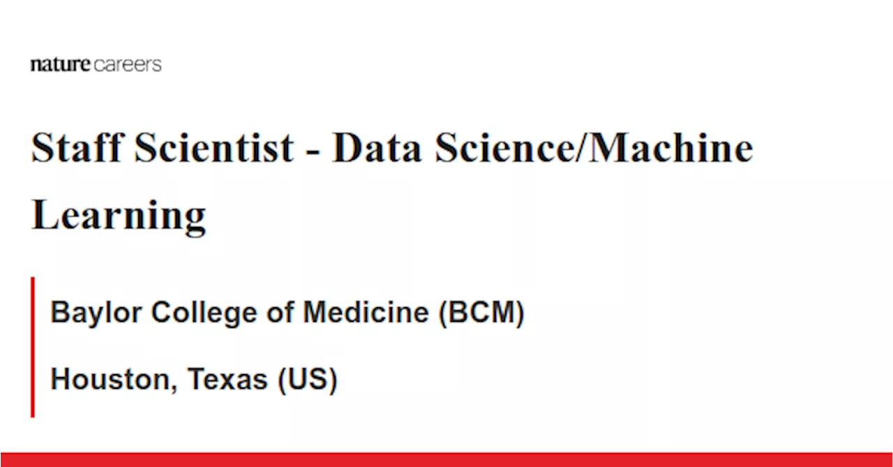 Data Science/Machine Learning - Houston, Texas (US) job with Baylor College of Medicine (BCM)