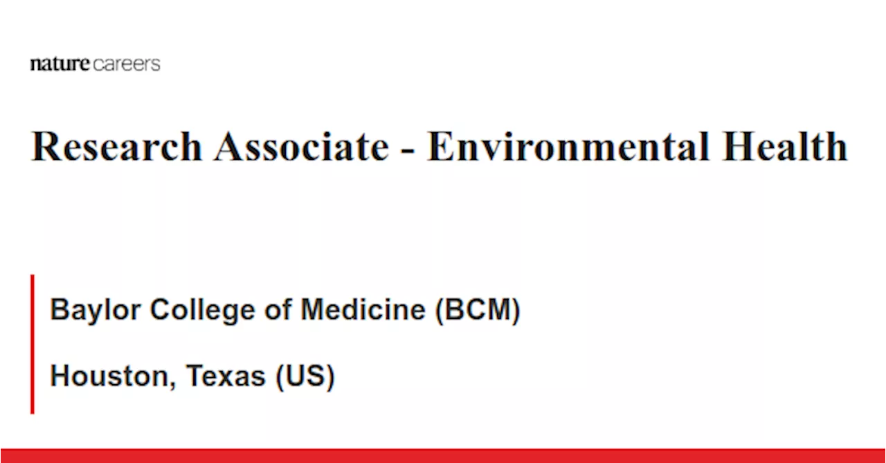  Environmental Health - Houston, Texas (US) job with Baylor College of Medicine (BCM)