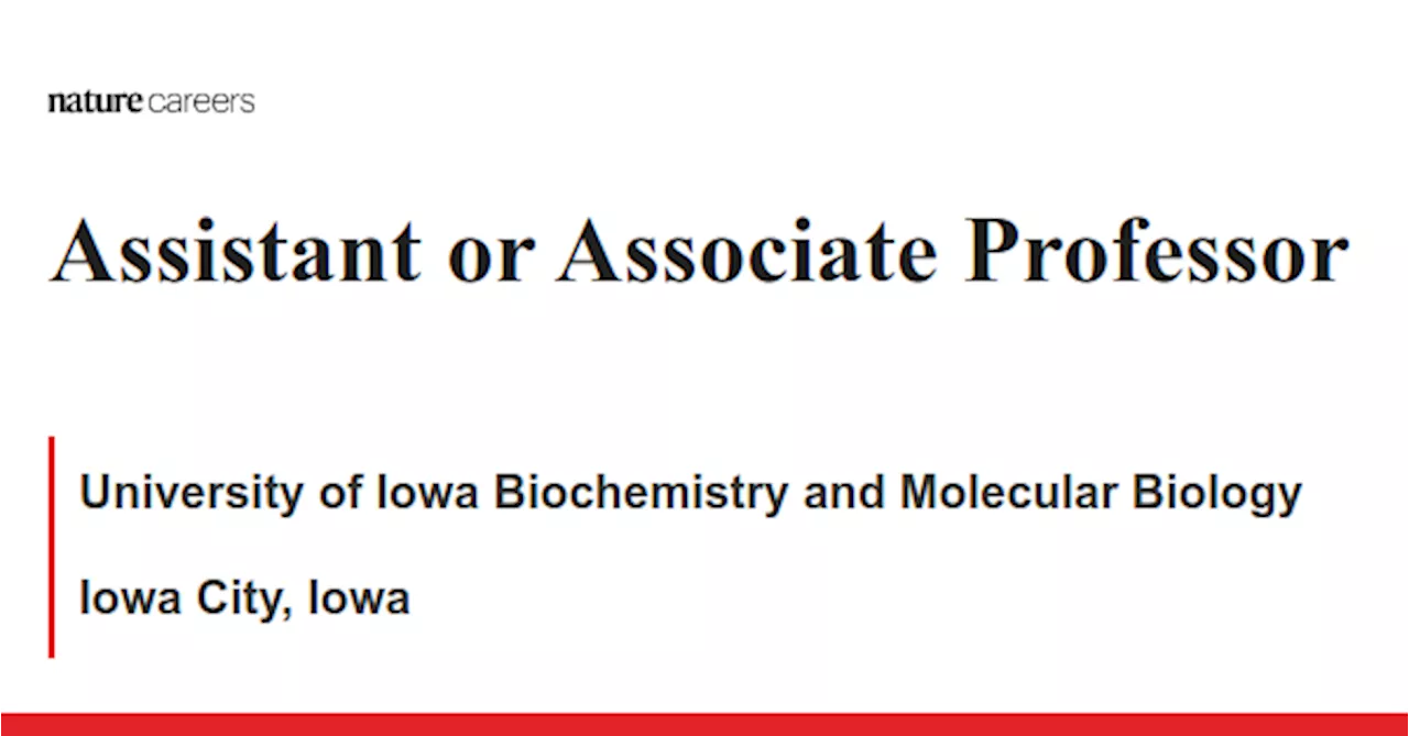 Iowa City, Iowa job with University of Iowa Biochemistry and Molecular Biology