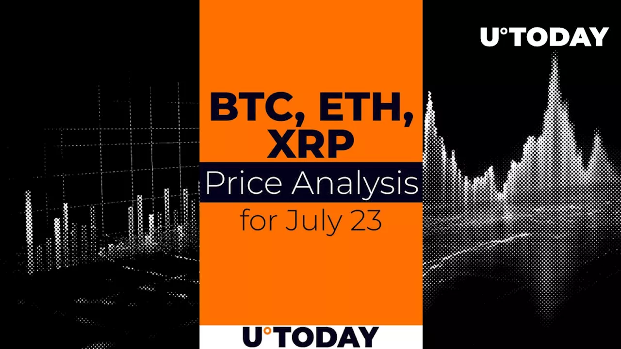 BTC, ETH and XRP Prediction for July 23