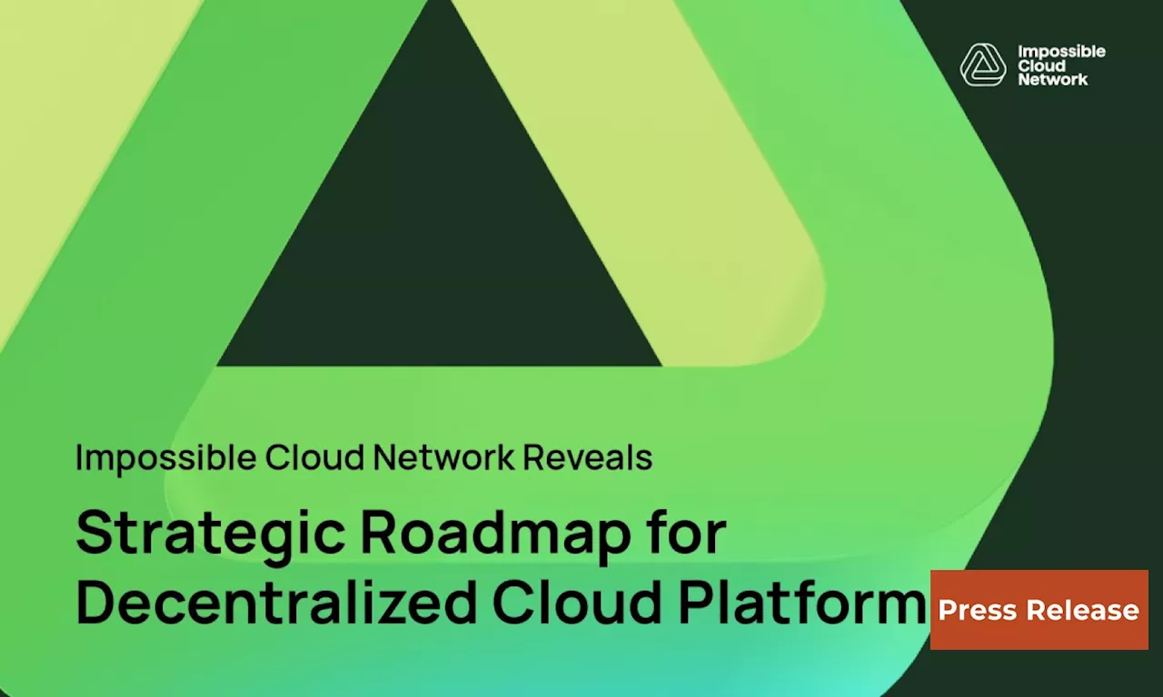 Impossible Cloud Network Reveals Strategic Roadmap for Decentralized Cloud Platform