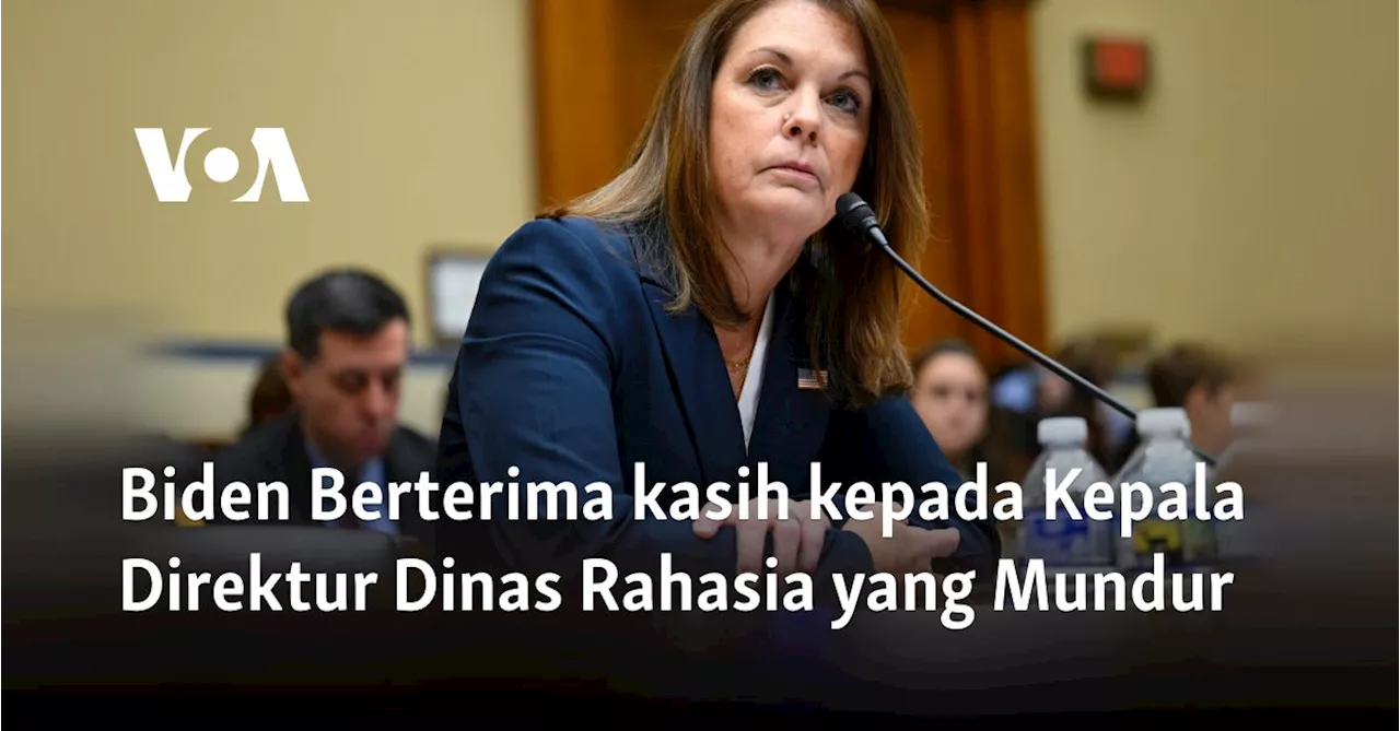 Biden Berterima kasih kepada Kepala Direktur Dinas Rahasia yang Mundur