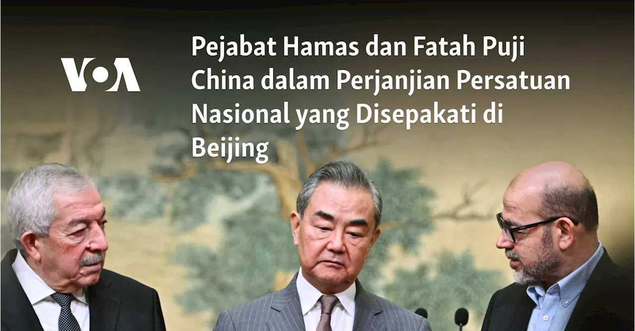 Pejabat Hamas dan Fatah Puji China dalam Perjanjian Persatuan Nasional yang Disepakati di Beijing