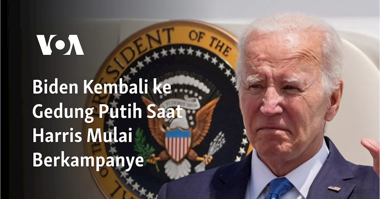 Biden Kembali ke Gedung Putih Saat Harris Mulai Berkampanye