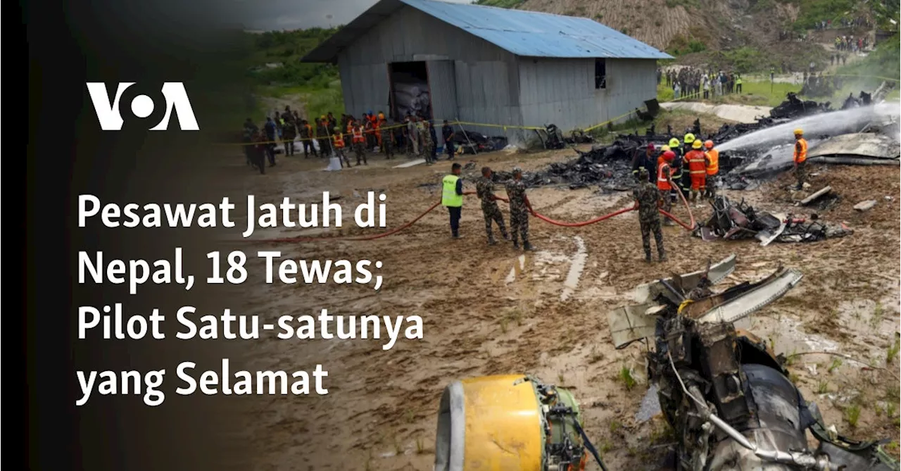 Pesawat Jatuh di Nepal, 18 Tewas; Pilot Satu-satunya yang Selamat