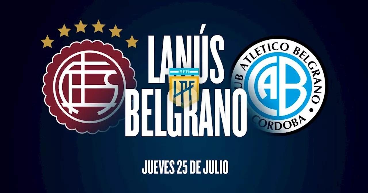 Lanús vs. Belgrano por la Liga Profesional: día, horario y canal de TV