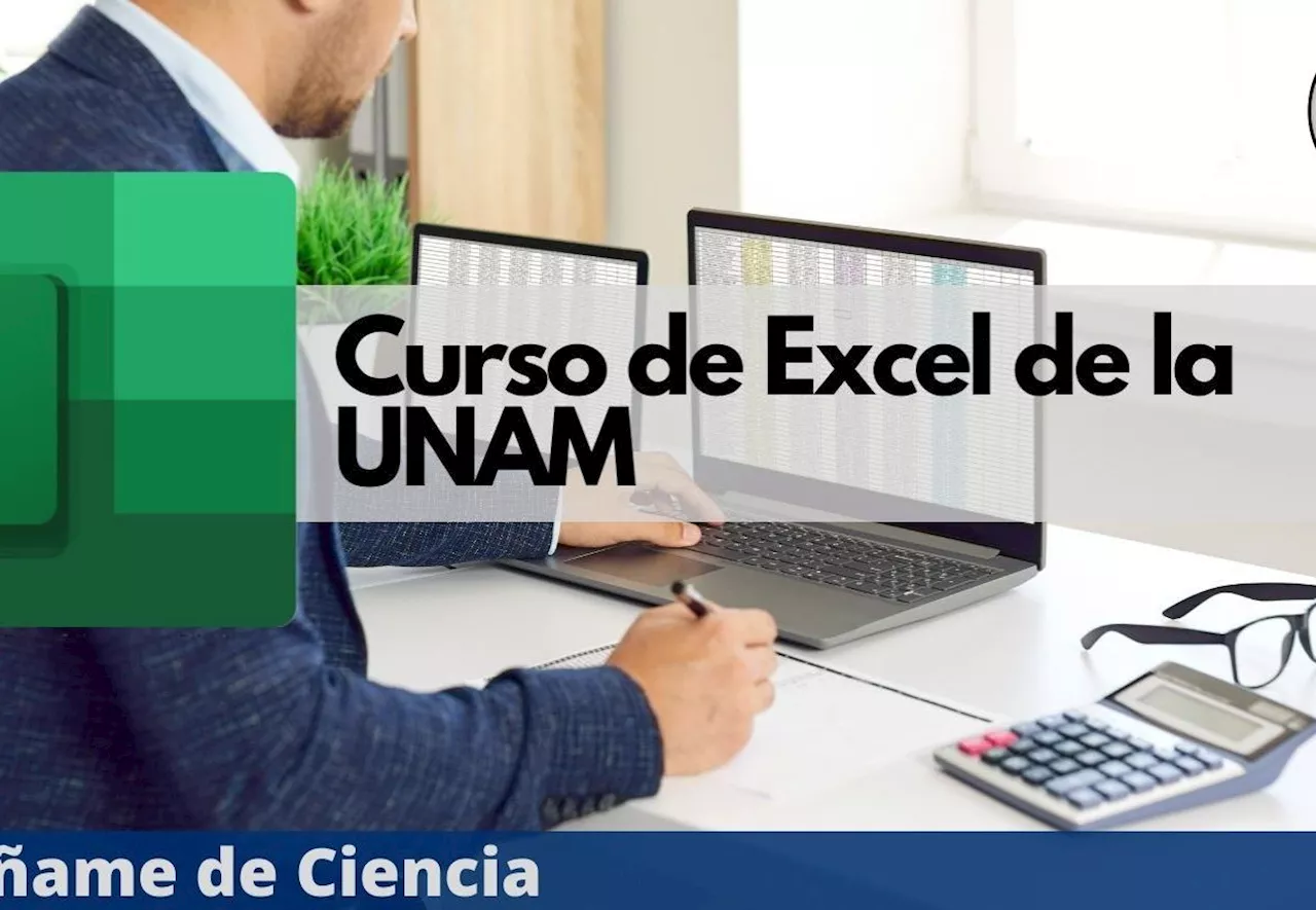 UNAM lanzó curso virtual para dominar Excel, es totalmente GRATUITO y con CERTIFICADO